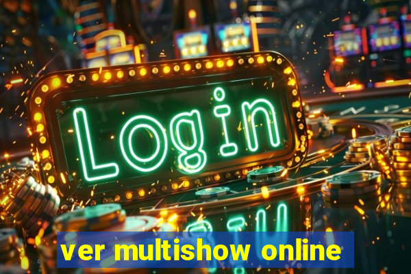 ver multishow online